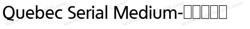 Quebec Serial Medium字体转换